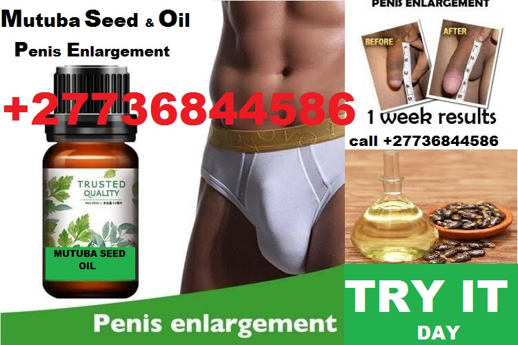mutuba seed and oil for 100% penis enlargement +27736844586