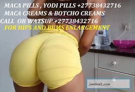 MACA,BOTCHO CREAM AND YODI PILLS FOR HIPS AND BUMS +27738432716